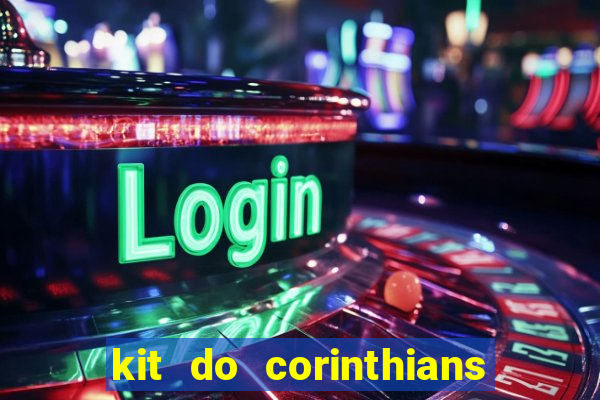 kit do corinthians dls 22